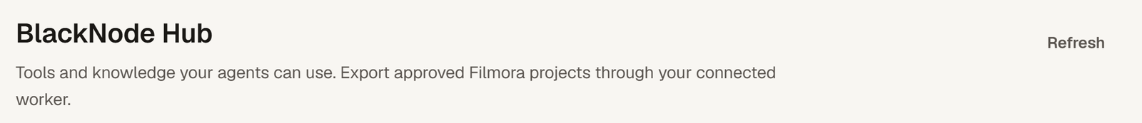 The BlackNode Hub block: tools and knowledge your agents can use, export approved Filmora projects through your connected worker, with a Refresh button